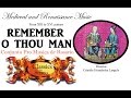Remember O Thou Man - Medieval And Renaissance Music