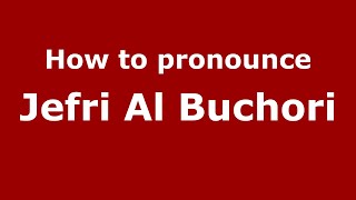 How to pronounce Jefri Al Buchori