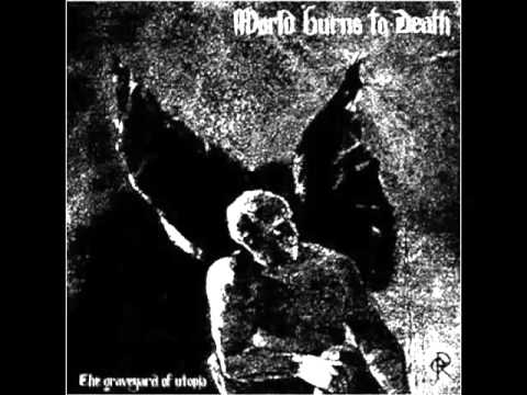 World Burns To Death - The Graveyard Of Utopia [2008]