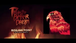 Project for a Better Dream - Boiling Point - Official Audio [2015]
