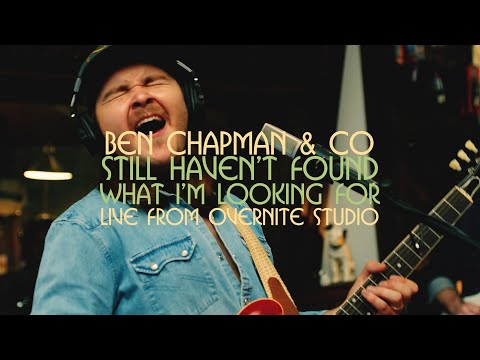 Ben Chapman & Co - Still Haven't Found What I'm Looking For (Live from Overnite Studio)