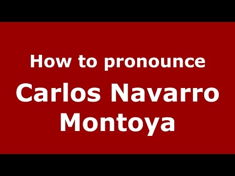 How to pronounce Carlos Navarro Montoya