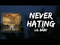 Lil Baby Never Hating Lyrics