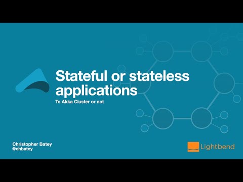 Stateful OR Stateless Applications: To Akka Cluster, Or Not