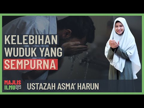 Ustazah Asma' Harun - Kelebihan Wuduk Yang Sempurna