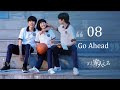 Go Ahead 08丨Drama Pertumbuhan Para Remaja