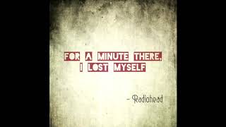 Radiohead - For A Minute There, I Lost Myself (Karma Police)
