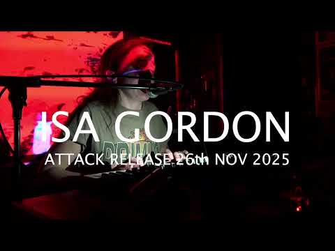Isa Gordon - Attack Release - 26th Nov 2025 - live performance