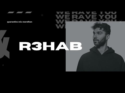 R3HAB | We Rave You Quarantine Mix Marathon | #20