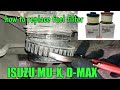 How To Replace Fuel Filter ISUZU MU X D MAX