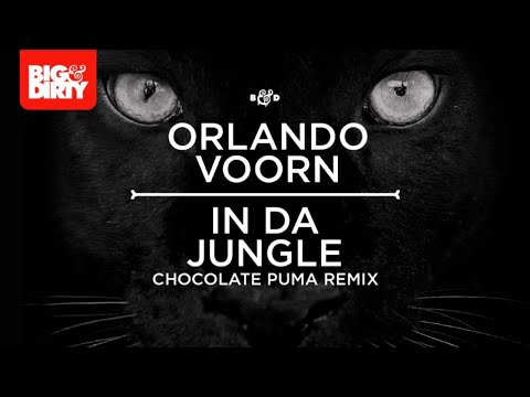 Orlando Voorn - In Da Jungle (Chocolate Puma Remix) [Big & Dirty Recordings] [HD/HQ]
