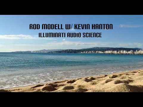 Rod Modell w/ Kevin Hanton – Illuminati Audio Science