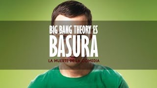 Big Bang Theory es BASURA [Primera parte] - La muerte de la comedia