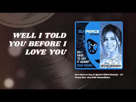 DJ Peace ft. Marielle Montellano - Do I Have to Say it Again? (E.D.M. Remix) LYRIC VIDEO