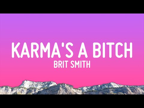 Brit Smith - Karma’s a Bitch (Lyrics)