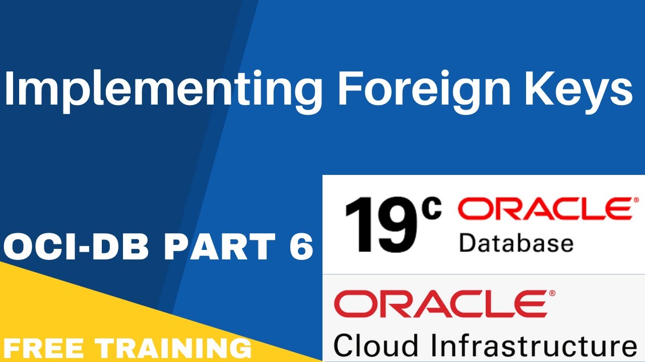 Implementing Foreign Keys (OCI-DB Part 6)