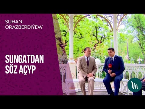 "Sungatdan soz achyp" gepleshigi - Suhan Orazberdiyew | 2019