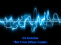 Dj Antoine-This Time (klass remix) 