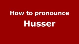 How to pronounce Husser