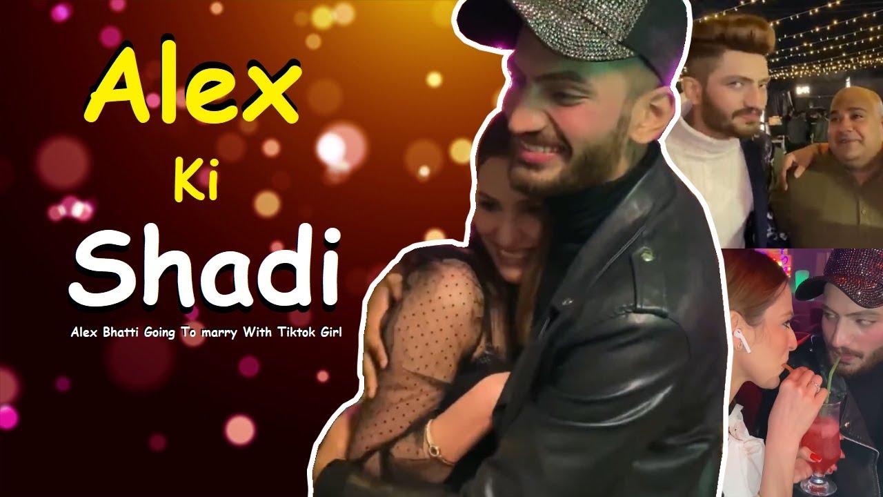 Alex Bhatti WEDDING With TikTok Girl !!!