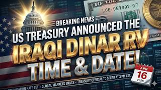 IT'S OFFICIAL: US Treasury Confirms Iraqi Dinar RV Date! 🇮🇶 2026 Revaluation Timing & Exchange Rate