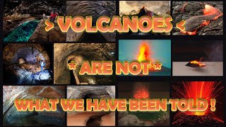 VOLCANO'S AREN'T WHAT WE'VE BEEN TOLD !! (Re-Upload)