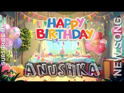 🥳 HAPPY BIRTHDAY ANUSHKA 🎵 जन्मदिन मुबारक हो ANUSHKA 🎂 NEW BITHDAY SONG 🎵 ANUSHKA BIRTHDAY SONG 🎉