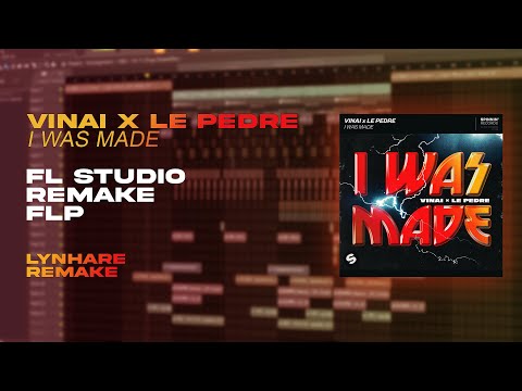FREE FLP | VINAI x Le Pedre - I WAS MADE | FL STUDIO REMAKE | FLP PROJECT