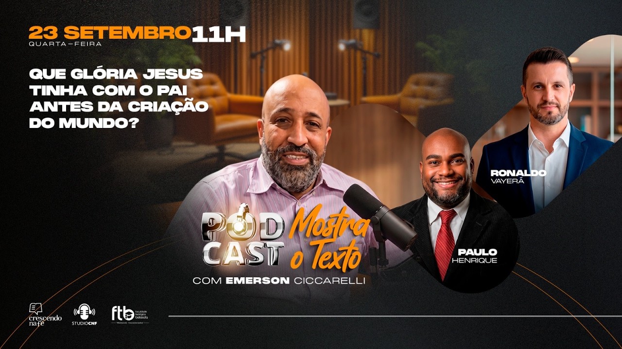 QUE GLÓRIA JESUS TINHA COM O PAI ANTES DA CRIAÇÃO DO MUNDO? PH, RONALDO E EMERSON (AO VIVO)  23/09