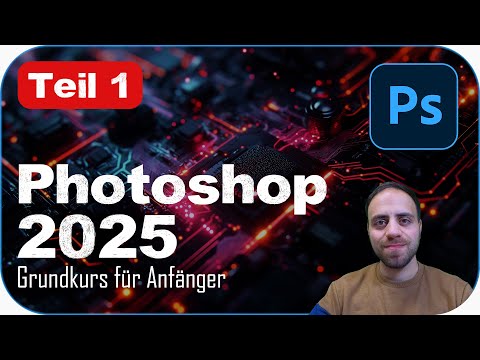 Photoshop 2025 für Anfänger – Grundkurs Tutorial für Einsteiger (deutsch) – Teil 1