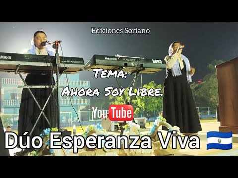 Duo Esperanza Viva. Tema:  Ahora Soy Libre.