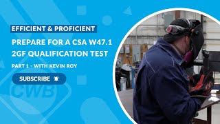 Efficient and Proficient with Kevin Roy: Prepare for a CSA W47.1 2GF Qualification Test (Part 1) Efficient and Proficient with Kevin Roy: Prepare for a CSA W47.1 2GF Qualification Test (Part 1)