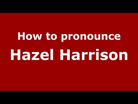 How to pronounce Hazel Harrison (American English/US)  - PronounceNames.com