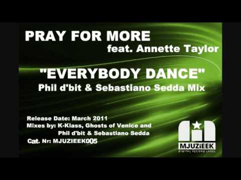 Pray for More feat. Annette Taylor - Everybody Dance (Phil d'bit & Sebastiano Sedda Mix)