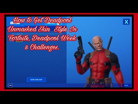 How to Get Deadpool Unmasked Skin Style, In Fortnite Deadpool Week 8 Challenges.