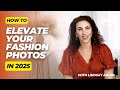 5 Strategies To Elevate Your Fashion Photography In 2025 With Lindsay Adler