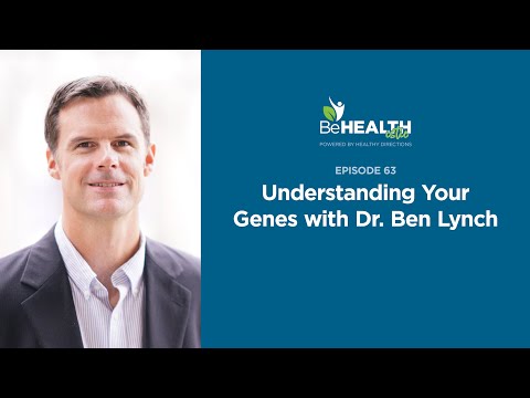 Understanding Your Genes with Dr. Ben Lynch