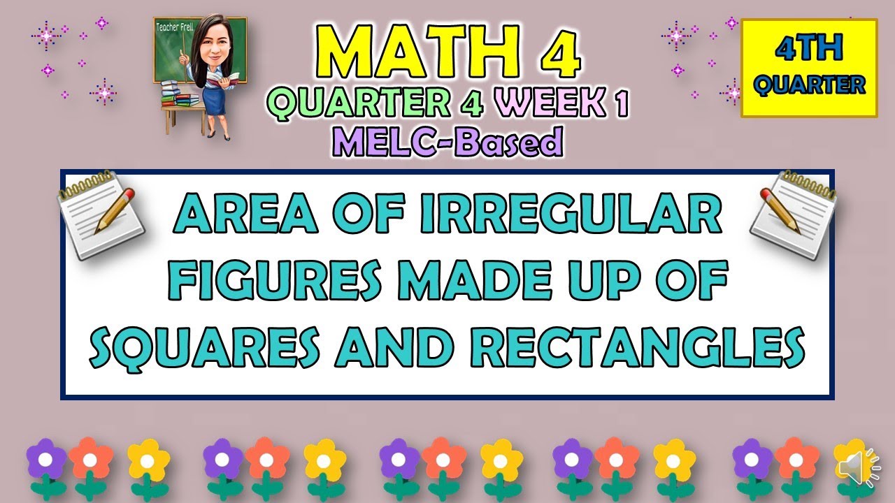 MATH 4 || QUARTER 4 WEEK 1 | AREA OF IRREGULAR FIGURES MADE UP OF SQUARES AND RECTANGLES | MELC