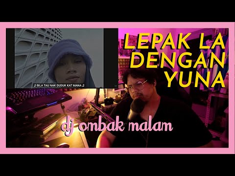 LEPAK LA DENGAN YUNA ~ #hqareact #djombakmalam