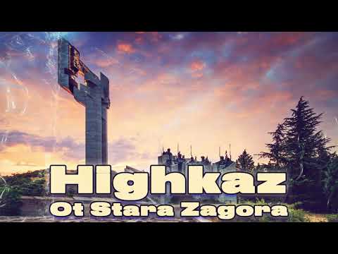 Highkaz - Ot Stara Zagora
