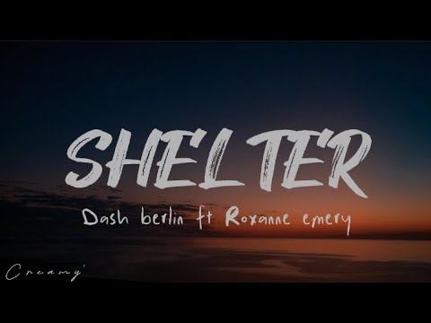 Shelter - Dash Berlin ft Roxanne emery ° speedup song {Lyric}