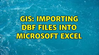 GIS: Importing DBF files into Microsoft Excel (2 Solutions!!)