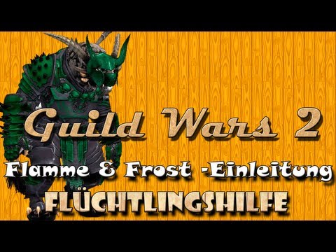 ➪ Guild Wars 2 - Flamme und Frost - Einleitung: Flüchtlingshilfe