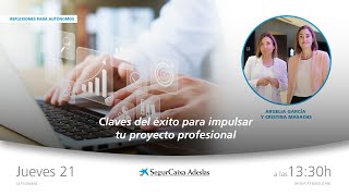 SegurCaixa Adeslas Claves del éxito para impulsar tu proyecto profesional anuncio