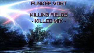 Funker Vogt  -  Killing Fields (Killed Mix)