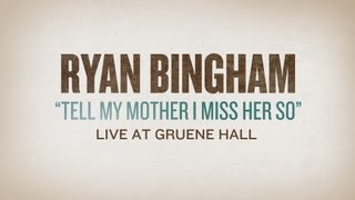 Ryan Bingham "Tell My Mother I Miss Her So" Live at Gruene Hall