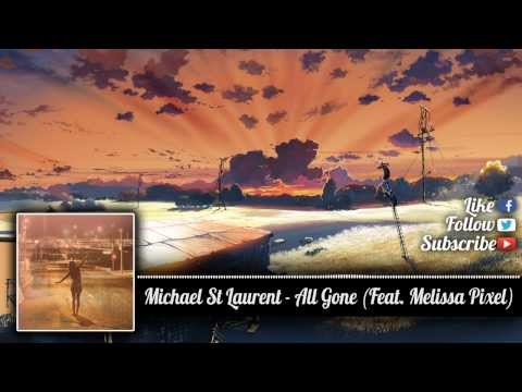[Chill] Michael St Laurent - All Gone (Feat. Melissa Pixel)
