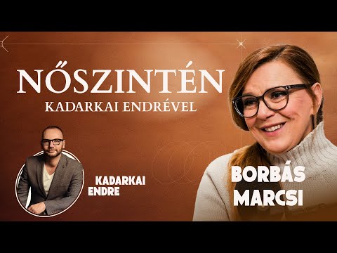 Borbás Marcsi - NŐSZINTÉN Kadarkai Endrével