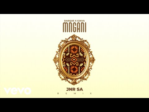Darque, Sjava, Jnr SA - Mngani (Jnr SA Remix / Visulaizer)