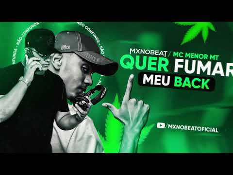 MX no Beat, Mc Menor MT - Quer Fumar Meu Back - Remix (Médio Grave)